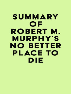 cover image of Summary of Robert M. Murphy's No Better Place to Die